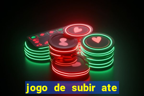 jogo de subir ate o ceu